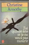 J'ai quinze ans et je ne veux pas mourir ARNO 1