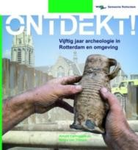 Ontdekt! Vijftig jaar archeologie in Rotterdam en omgeving SISO 930.2